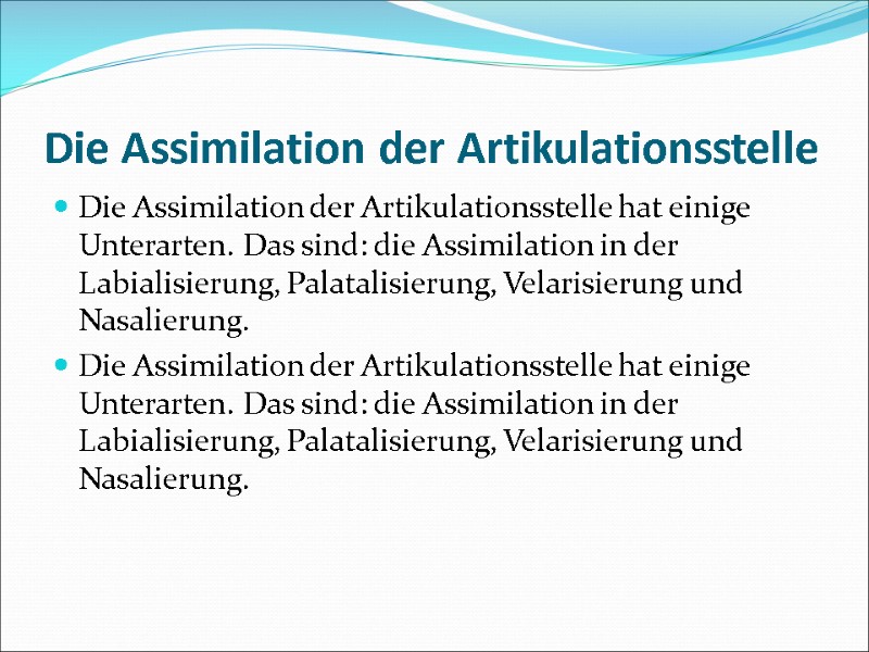 Die Assimilation der Artikulationsstelle  Die Assimilation der Artikulationsstelle hat einige Unterarten. Das sind: